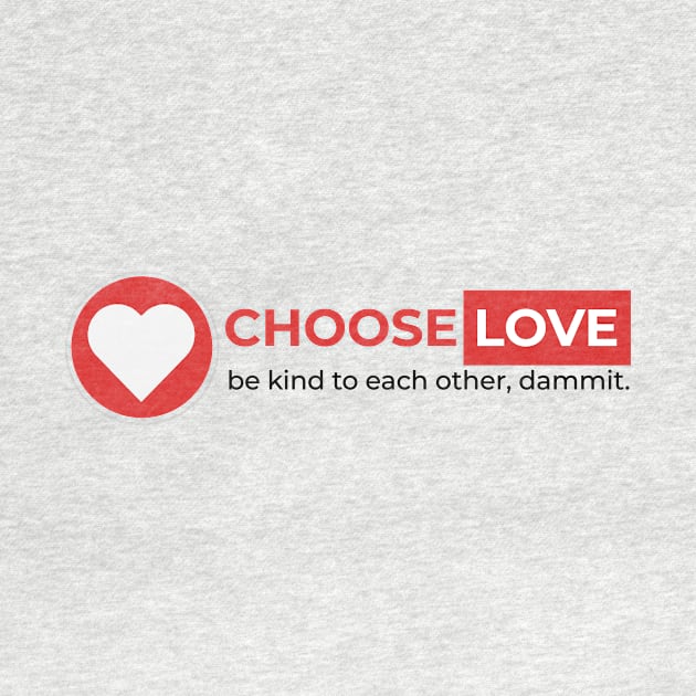 Choose Love by Choose Designs